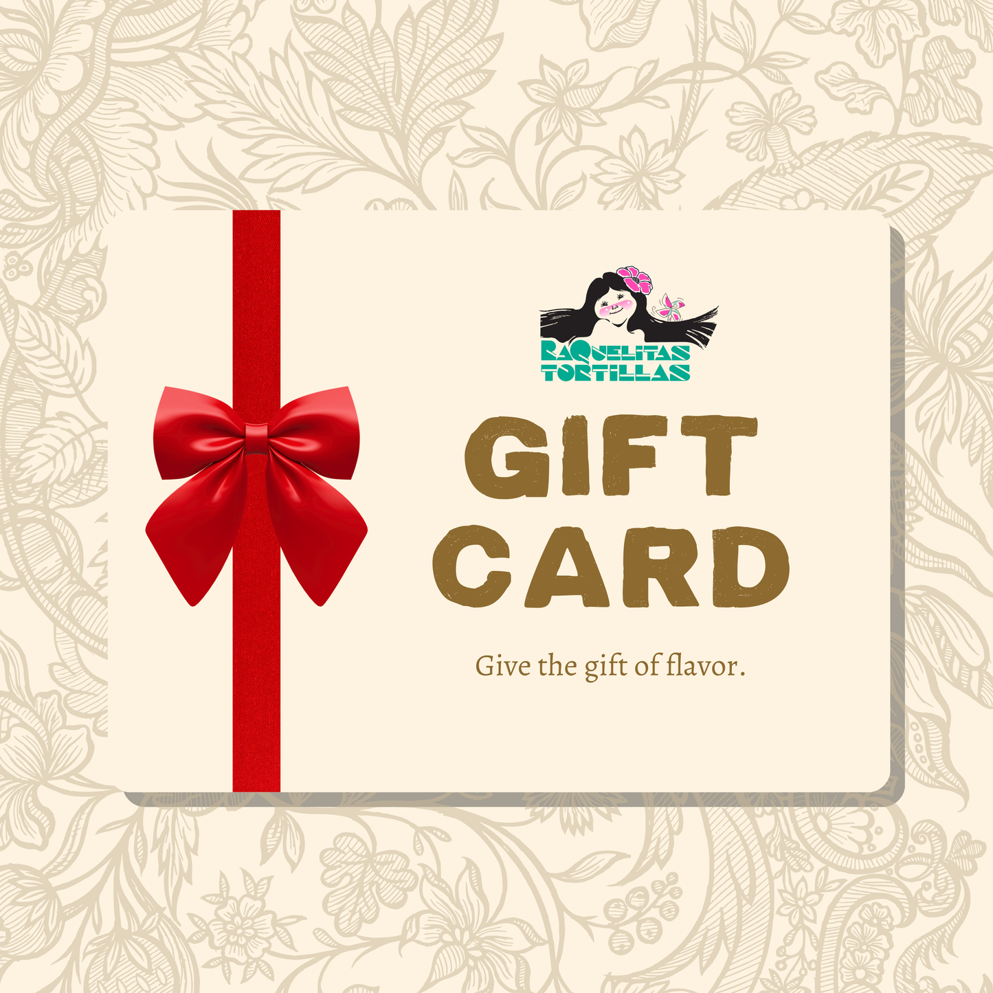 Raquelitas Tortillas Gift Card