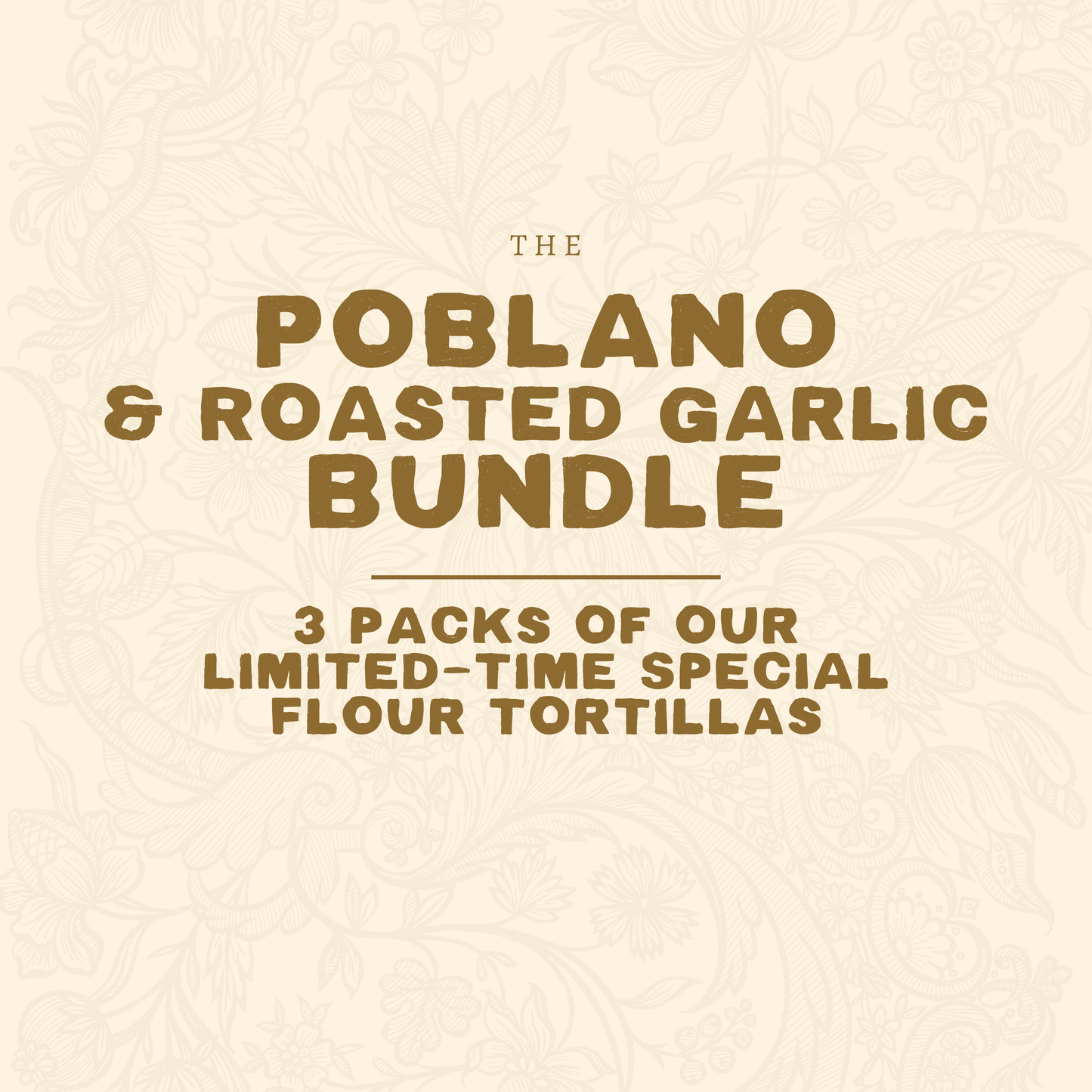 All Poblano & Roasted Garlic Flour Bundle ** PREORDER **