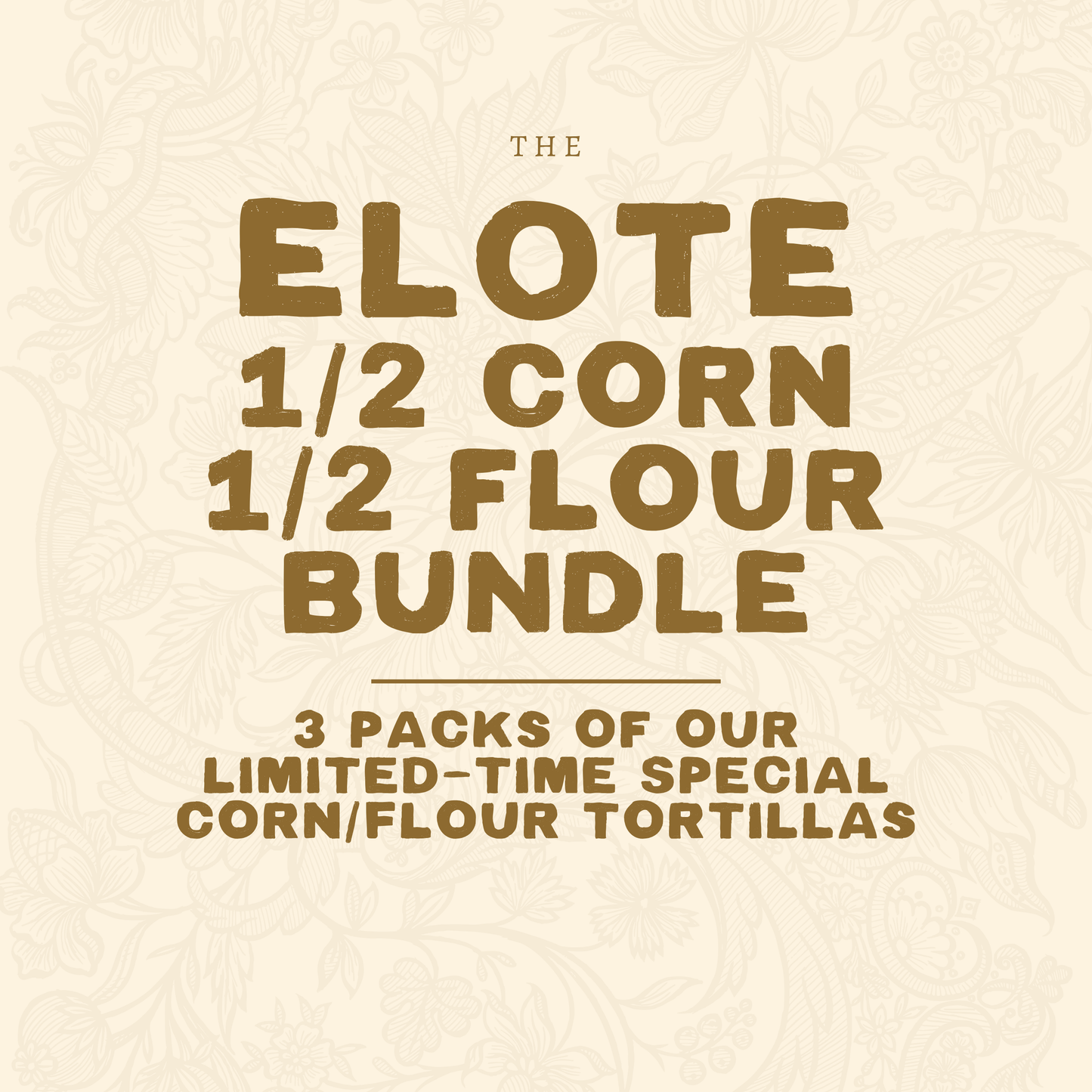 All Elote 1/2 Corn 1/2 Flour Bundle ** PREORDER **